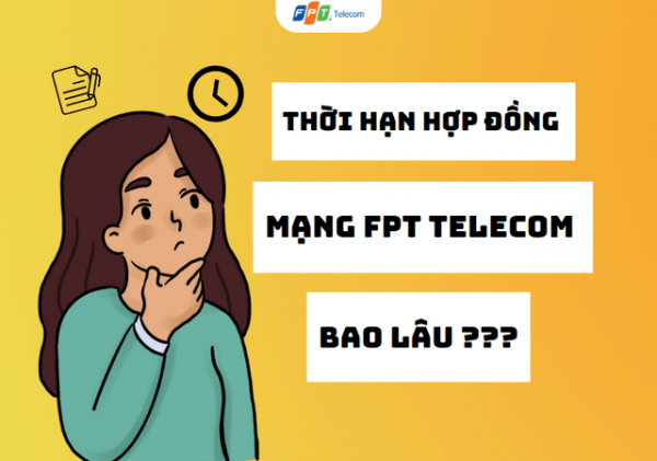 Thời hạn hợp đồng mạng FPT Telecom